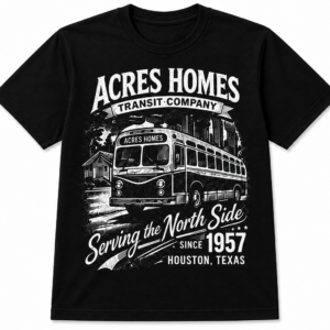 Acres Homes Transit Company – Serving the North Side Since 1957 T-Shirt